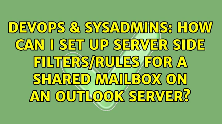 How can I set up server side filters/rules for a shared mailbox on an Outlook server?