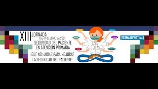 Clausura - XIII Jornada de Seguridad del Paciente en Atención Primaria