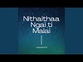 Nithaithaa Ngai Ti Malai 