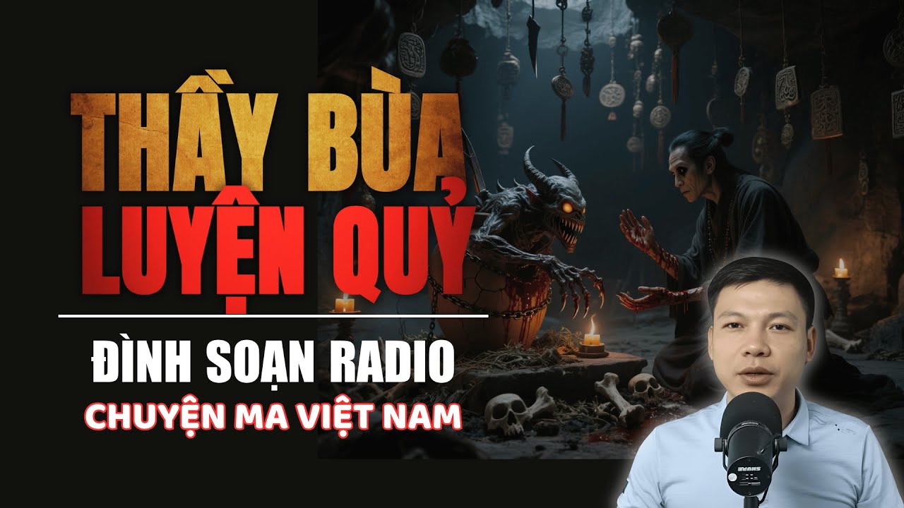 Truyện Ma: THẦY BÙA LUYỆN QUỶ | Chuyện ma Đình Soạn 2025