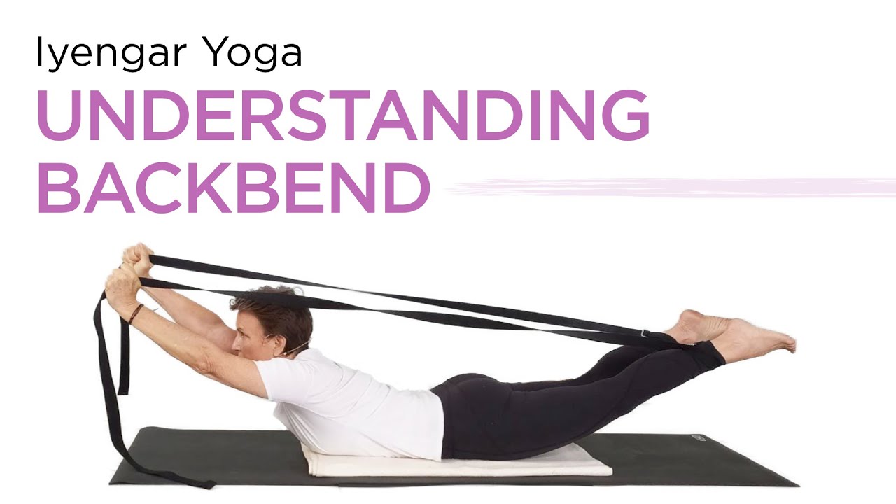 Understanding Backbend--Beginner Iyengar Yoga