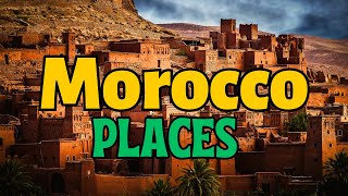 10 Best Places To Visit In Morocco- Travel Video