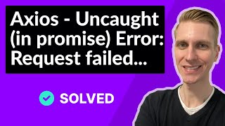 Axios - Uncaught (in promise) Error: Request failed with status code 500 (SOLVED)