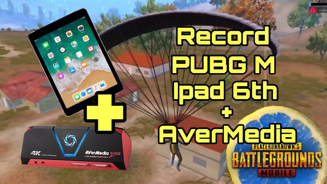 Record PUBG Mobile | Ipad 6th 2018 + AverMedia 2plus - YouTube