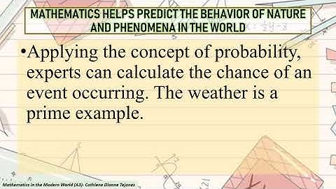 Mathematics helps predict the behavior of nature and phenomena in the world