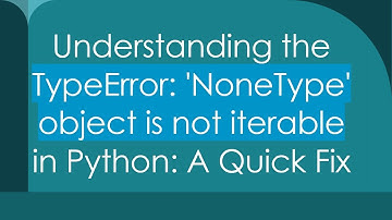 Understanding the TypeError: 
