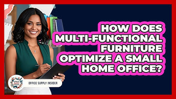 How Does Multi-functional Furniture Optimize A Small Home Office? - Office Supply Insider