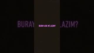 Buray -Ask Mi Lazım ?