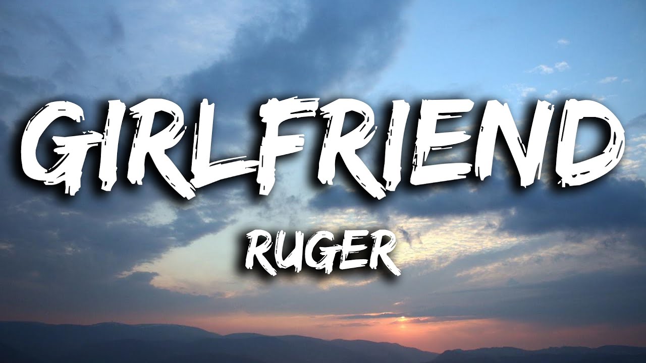 Ruger Girlfriend (Lyrics) YouTube