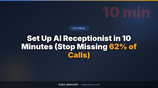 Set Up AI Receptionist in 10 Minutes (Stop Missing 62% of Calls)
