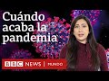 Cómo se determina el final de una pandemia | BBC Mundo