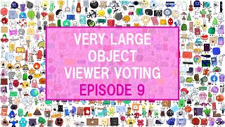 Very Large Object Viewer Voting: Episode 9