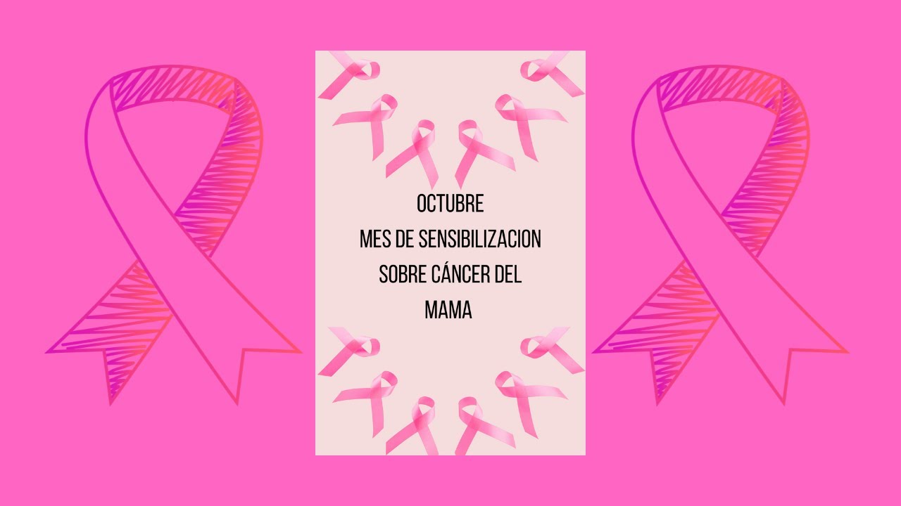 Octubre mes de Sensibilizacion Sobre cancer Del Mama - YouTube