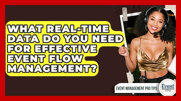 What Real-time Data Do You Need For Effective Event Flow Management? - Event Management Pro Tips
