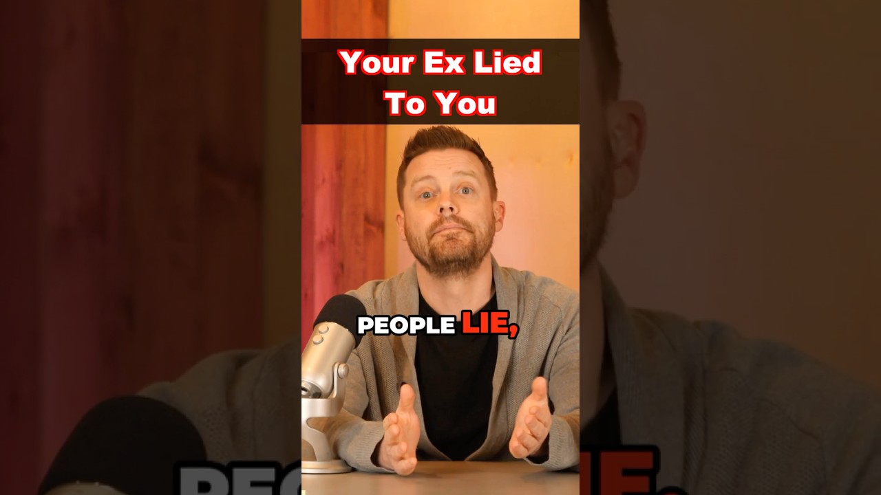 Your Ex Is Lying To You