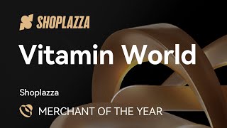 2024 Shoplazza Awards | Merchant of The Year: Vitamin World