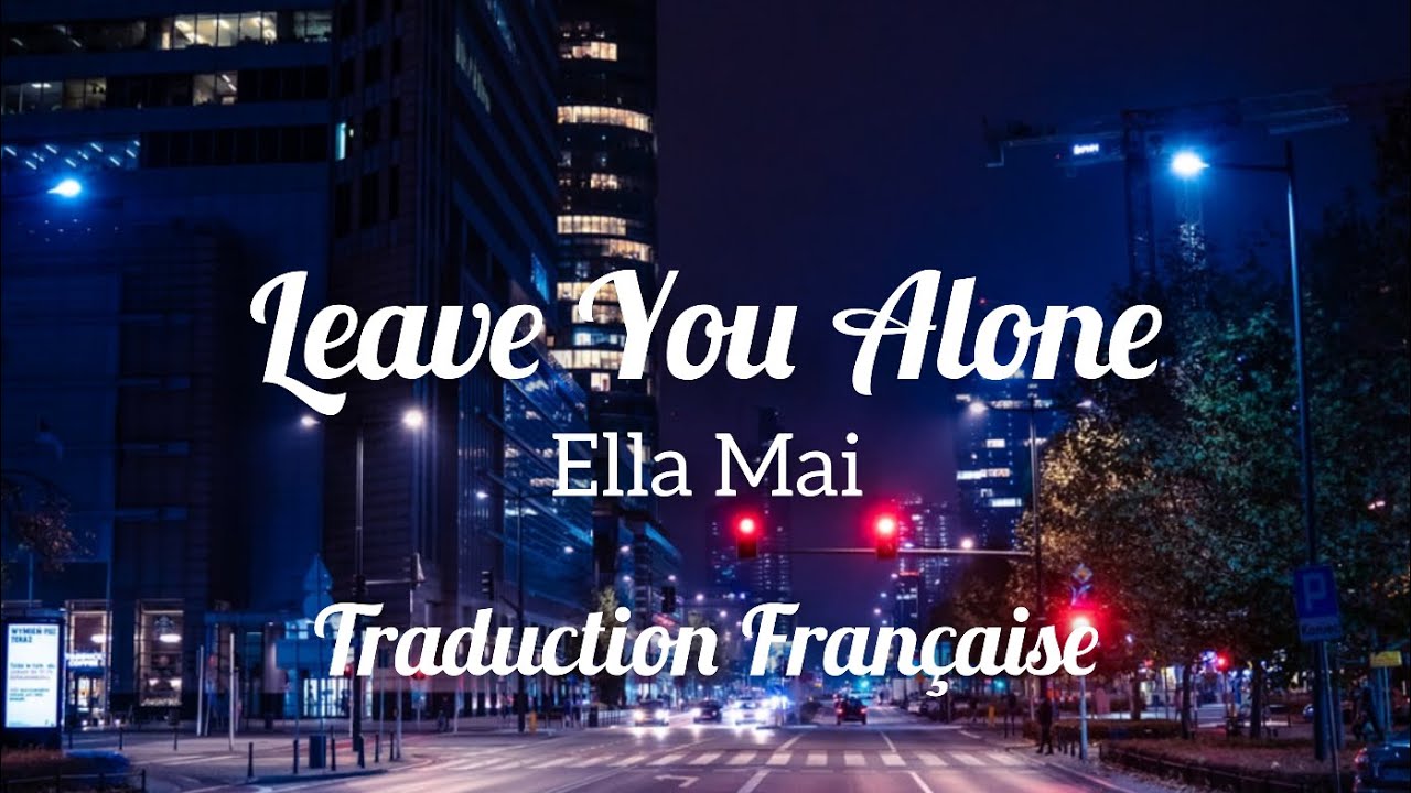 Ella Mai Leave You Alone (Traduction Française) YouTube