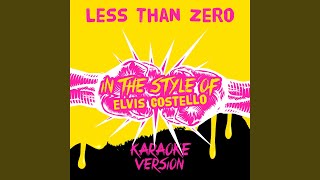 Less Than Zero (In the Style of Elvis Costello) (Karaoke Version)