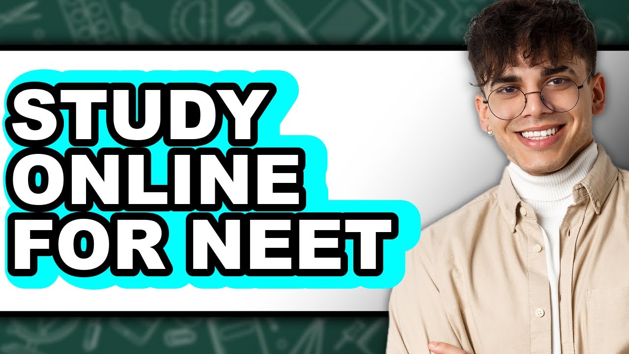 How To Study Online For NEET (UPDATED)