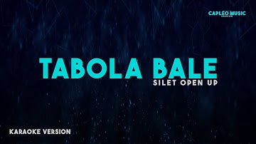 Silet Open Up – Tabola Bale (Karaoke Version)