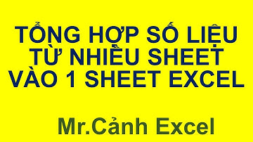 Tổng hợp dữ liệu từ nhiều sheet vào một sheet trong Excel bằng VBA