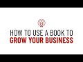 How to use a book to grow your business without selling many copies