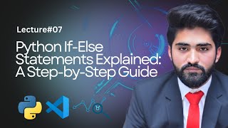 Python If-Else Statements Explained: A Step-by-Step Guide | Lecture#7 | Urdu/Hindi #ai #python