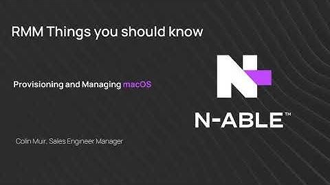 Provisioning and Managing macOS Devices in N able RMM