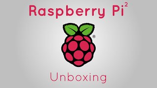 Raspberry Pi 2 Model B Unboxing!