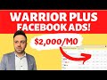 Building A $2,000/Mo Campaign With WarriorPlus and Facebook Ads! (FULL Tutorial and Walkthrough)