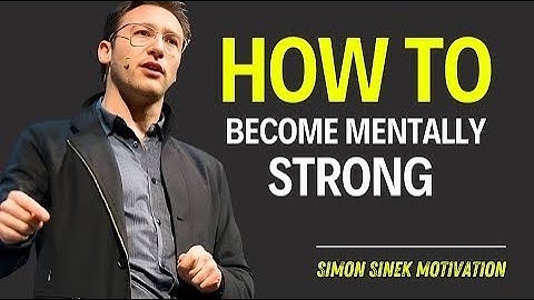 How to Become Mentally Strong || Motivational Speech By Simon Sinek