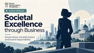 Societal Excellence Through Business: A Board Governance Framework | GGA Webinar
