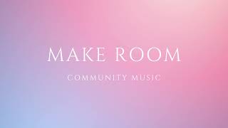 Make Room [Lyrics Video] Studio Session - Community Music