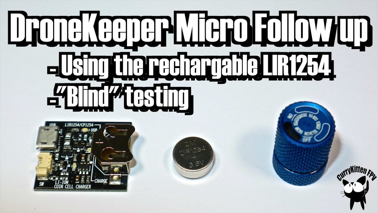 DroneKeeper Micro Blind testing and rechargable LIR1254 cells YouTube
