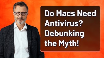 Do Macs Need Antivirus? Debunking the Myth!