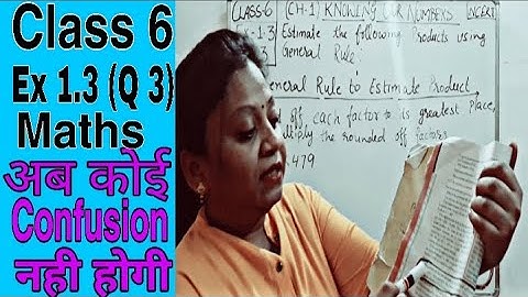 Ex 1.3: Q 3: Class 6: Knowing Our Numbers: General Rule to Estmate Products:Maths