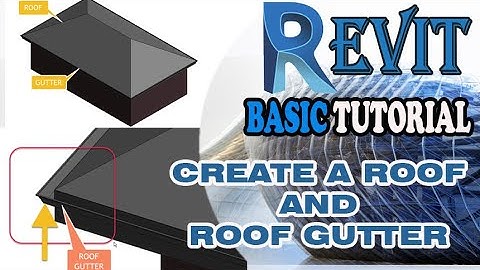 REVIT - CREATE A ROOF AND ROOF GUTTER
