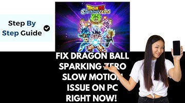 Fix DRAGON BALL Sparking ZERO Slow Motion Issue On PC