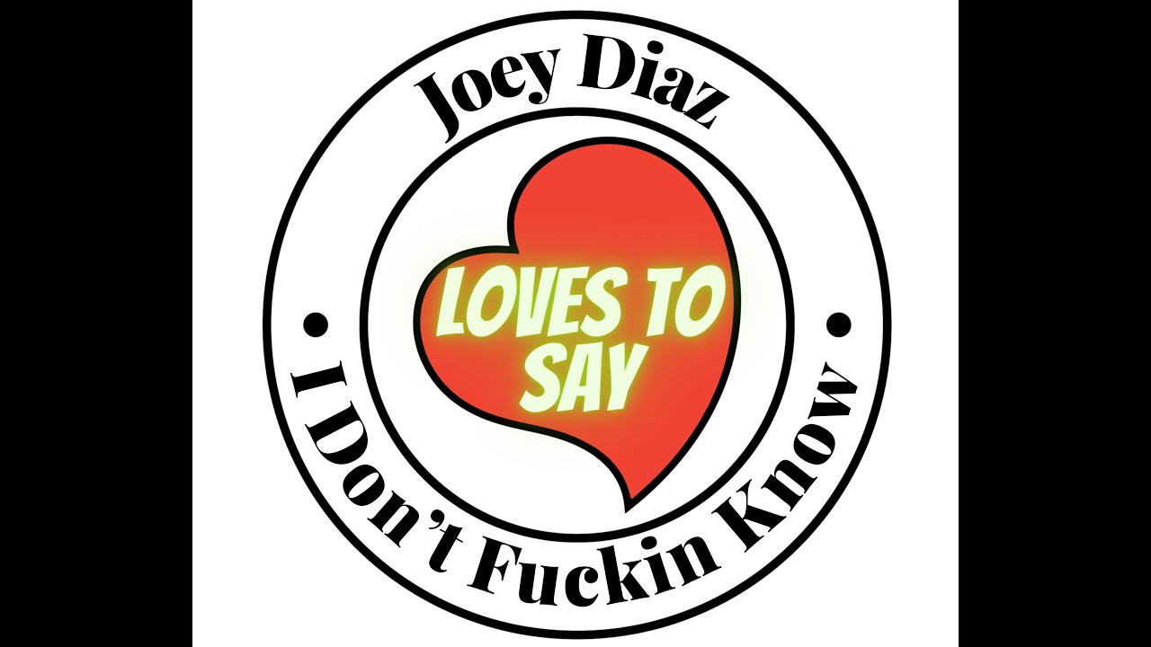 Joey Diaz LOVES TO SAY I Don't Fuckin Know 