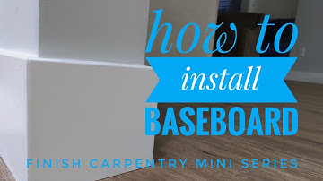 Finish carpentry mini series; baseboard installation