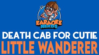 Death Cab For Cutie - Little Wanderer (Karaoke)