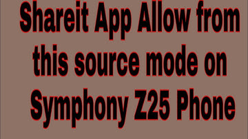 Shareit App Allow from this source mode on Symphony Z25 Phone