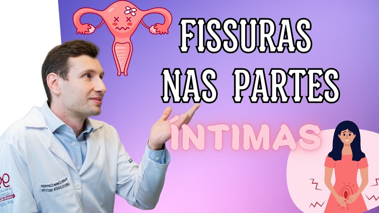APRENDA: Como curar FISSURAS nas partes íntimas, CAUSAS - YouTube