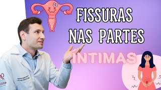 Aprenda Como Curar Fissuras Nas Partes Íntimas, Causas