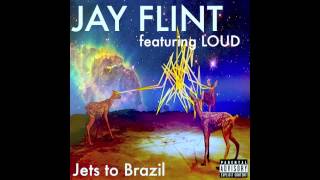 Jay Flint feat. LOUD - "JETS TO BRAZIL"