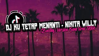 Dj Ku Tetap Menanti nikita Willy Bootleg Version Mengkane Viral Tiktok 2024 Sound kilafvnky