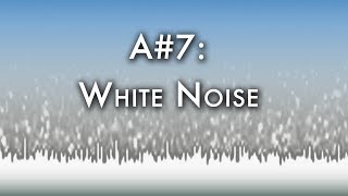 A#7: Synthesizing White Noise & Absynth 5 Wavetables