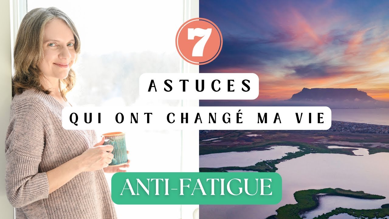 7 astuces ANTI-FATIGUE qui ont CHANGÉ MA VIE | Comment retrouver de l’ÉNERGIE