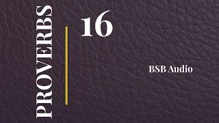 Proverbs 16 | Committing Your Works to the LORD and Finding Wisdom | BSB