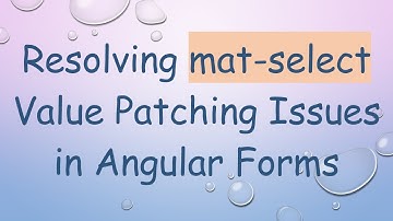 Resolving mat-select Value Patching Issues in Angular Forms